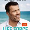 Buchrezension: “Life Force: Steigern Sie Ihre Energie, Kraft, Vitalität, Lebensdauer und Leistungsfähigkeit mit den neuesten Durchbrüchen der Gesundheitsforschung” von Tony Robbins